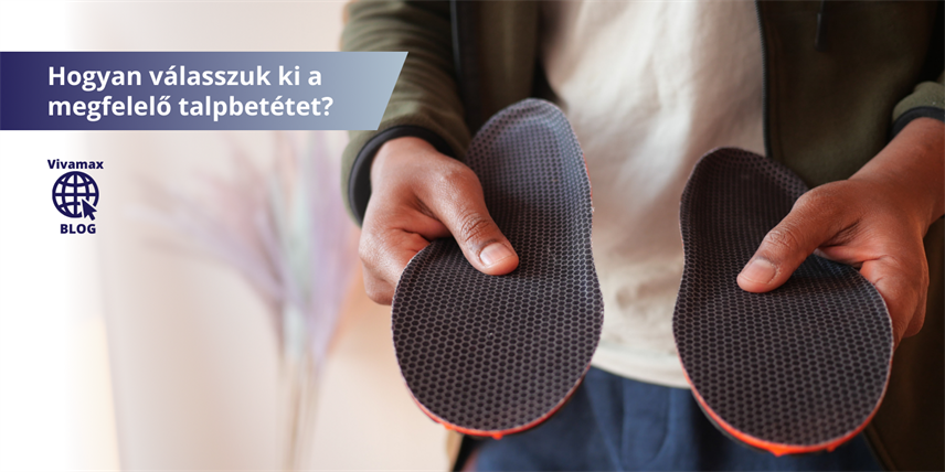 Hogyan válasszuk ki a megfelelő talpbetétet? - Talpbetét útmutató 1. rész